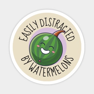 Easily Distracted By Watermelons Funny Watermelon Magnet